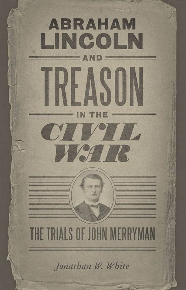 The book cover of Abraham Lincoln and Treason in the Civil War by Jonathan W. White.