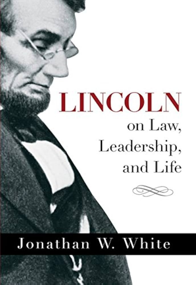 The book cover of Lincoln on Law, Leadership, and Life by Jonathan W. White.