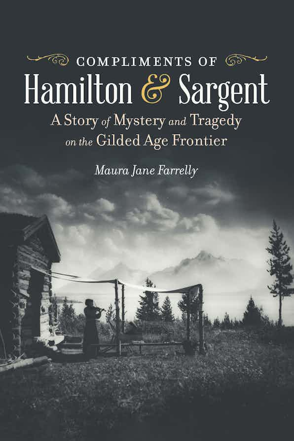 A cover of Maura Jane Farrelly's book Compliments of Hamilton and Sargent